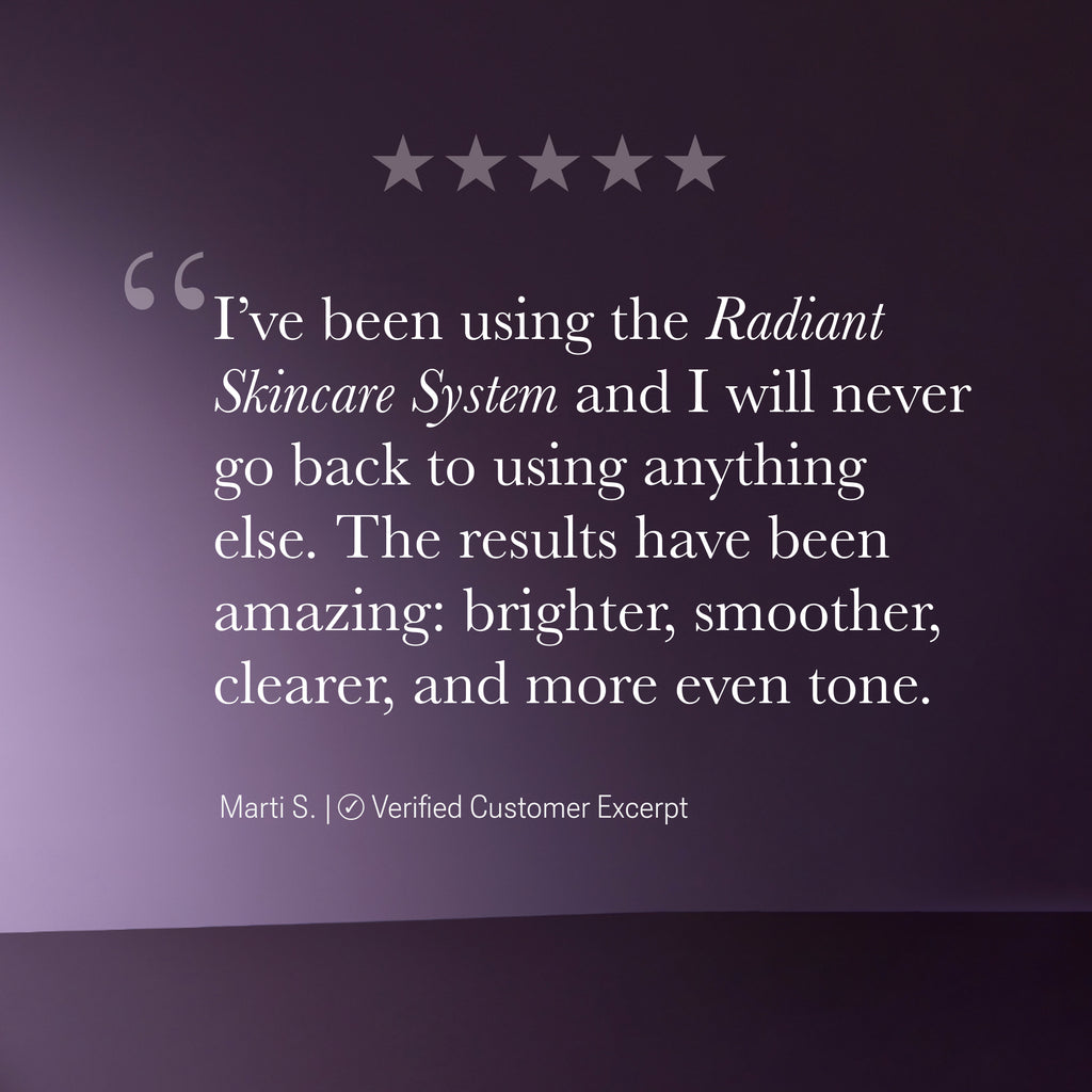 A 5-star review from a happy customer with brighter, smoother looking skin from using the Radiant Skincare System